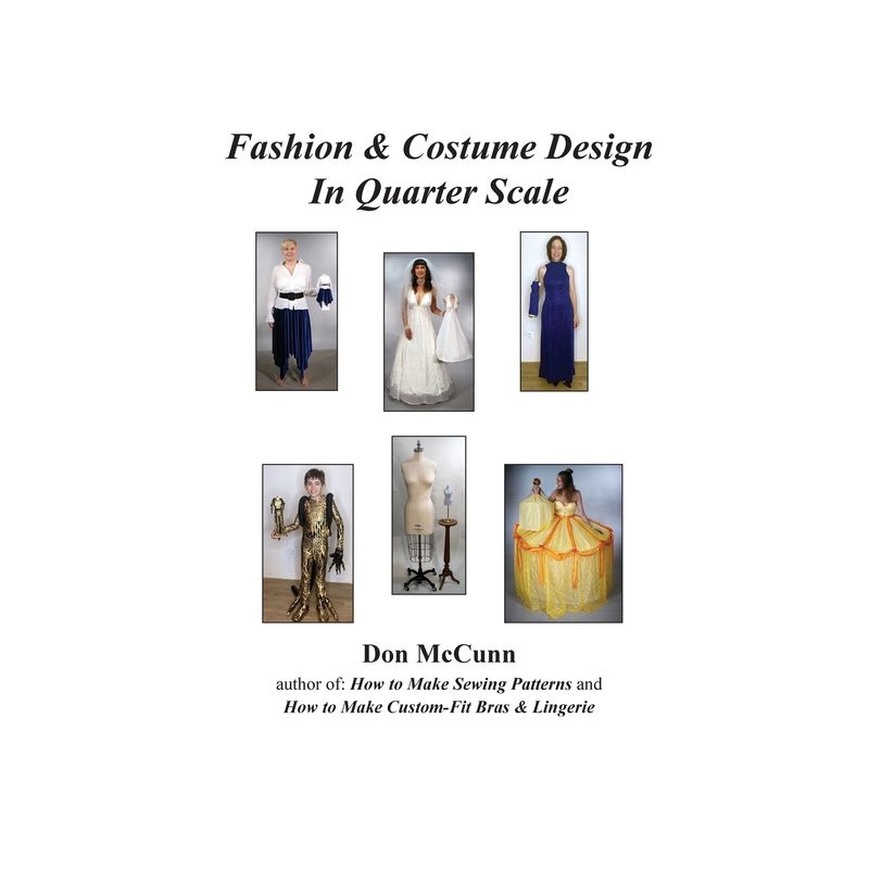 Fashion & Costume Design in Quarter Scale - by Don McCunn, 1 of 2