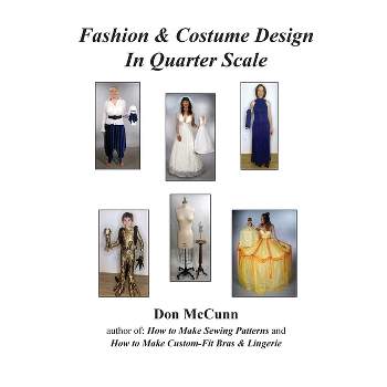 Fashion & Costume Design in Quarter Scale - by Don McCunn