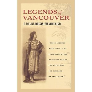 Legends of Vancouver - by  Pauline Johnson (Paperback) - 1 of 1