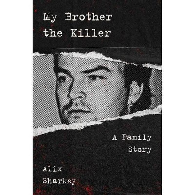 My Brother the Killer - by  Alix Sharkey (Hardcover)