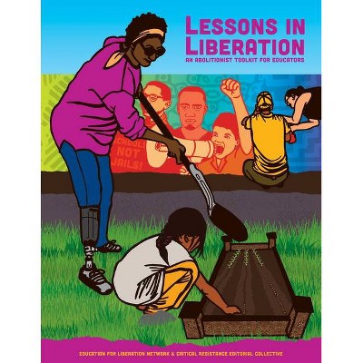 Lessons in Liberation - by  Collective the Education for Liberation Network & Critical Resistance Editorial (Paperback)