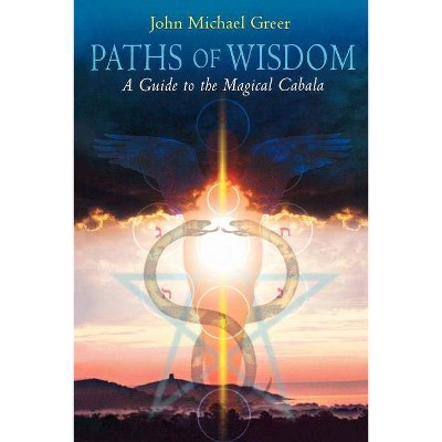 Paths of Wisdom - by  John Michael Greer (Paperback)