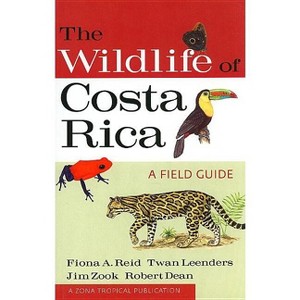 The Wildlife of Costa Rica - (Zona Tropical Publications) by  Fiona A Reid & Twan Leenders & Jim Zook & Robert Dean (Paperback) - 1 of 1