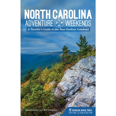 North Carolina Adventure Weekends - by  Jessie Johnson & Matt Schneider (Hardcover)