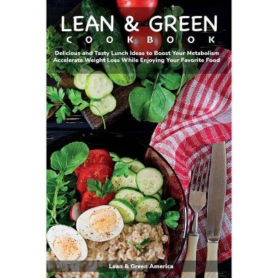 Lean & Green COOKBOOK - by  Lean and Green America (Paperback)