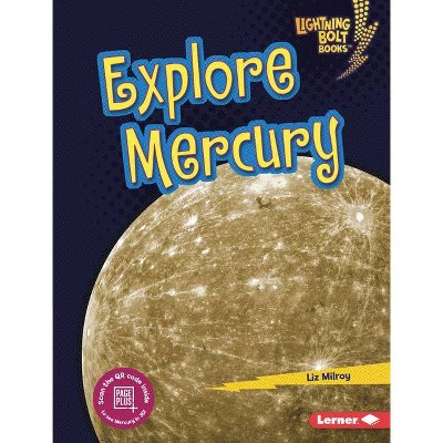  Explore Mercury - (Lightning Bolt Books (R) -- Planet Explorer) by  Liz Milroy (Hardcover) 