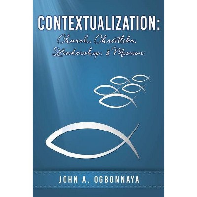 Contextualization - by  John A Ogbonnaya (Paperback)