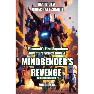 Diary of a Minecraft Zombie - (Minecraft's First Superhero Adventure) by  Zombie Kid (Paperback)
