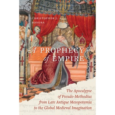 A Prophecy of Empire - (Christianity in Late Antiquity) by  Christopher J Bonura (Hardcover)