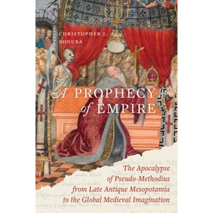 A Prophecy of Empire - (Christianity in Late Antiquity) by  Christopher J Bonura (Hardcover) - 1 of 1