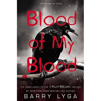 Blood of My Blood - (I Hunt Killers) by  Barry Lyga (Paperback)