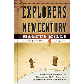 Explorers of the New Century - by  Magnus Mills (Paperback)