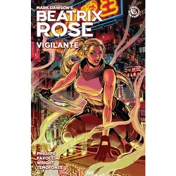 Beatrix Rose: Vigilante (Graphic Novel) - by  Stephanie Phillips (Paperback)