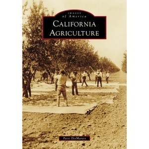 California Agriculture - (Images of America) by  Desmarais (Paperback) - 1 of 1