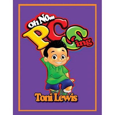 Oh No..... PCS'ing - by  Toni Lewis (Paperback)