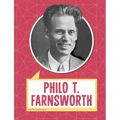 Philo T. Farnsworth - (Biographies) by  Ellen Labrecque (Hardcover)