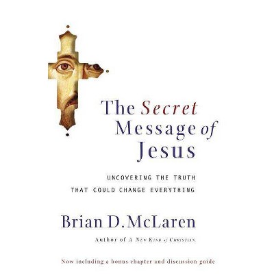 The Secret Message of Jesus - by  Brian D McLaren (Paperback)