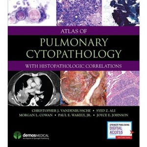 Atlas of Pulmonary Cytopathology - by  Christopher J Vandenbussche & Syed Z Ali & Anil V Parwani & Morgan Cowan & Paul E Wakely & Joyce E Johnson - 1 of 1
