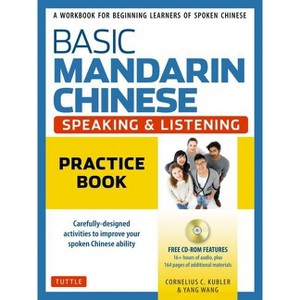 Basic Mandarin Chinese - Speaking & Listening Practice Book - by  Cornelius C Kubler & Yang Wang (Paperback) - 1 of 1