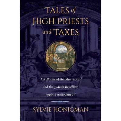 Tales of High Priests and Taxes, 56 - (Hellenistic Culture and Society) by  Sylvie Honigman (Paperback)