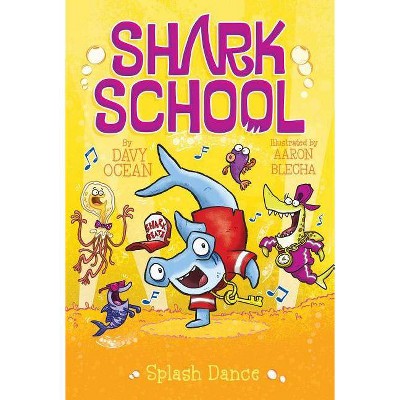 Splash Dance, 6 - (Shark School) by  Davy Ocean (Paperback)