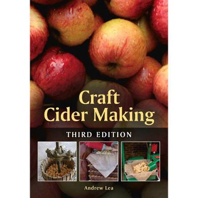 Craft Cider Making - 3rd Edition by  Andrew Lea (Paperback)