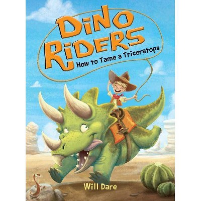 How to Tame a Triceratops - (Dino Riders) by  Will Dare (Paperback)