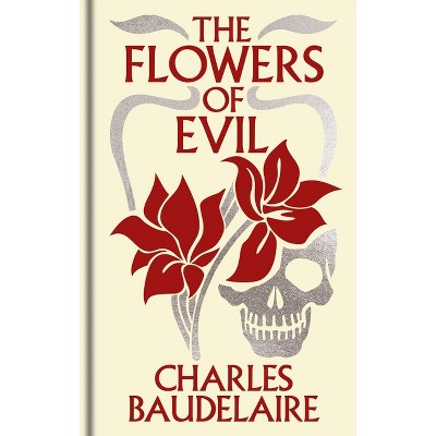 The Flowers of Evil - (Arcturus Ornate Classics) by  Charles Baudelaire (Hardcover)