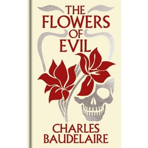 The Flowers of Evil - (Arcturus Ornate Classics) by  Charles Baudelaire (Hardcover) - 1 of 1