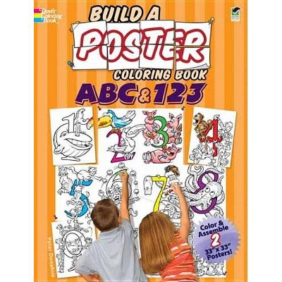 Build a Poster Coloring Book--ABC & 123 - (Build a Poster Coloring Books) by  Peter Donahue (Paperback)