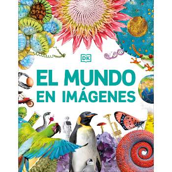 El Mundo En Imágenes (Our World in Pictures) - (DK Our World in Pictures) by  DK (Hardcover)