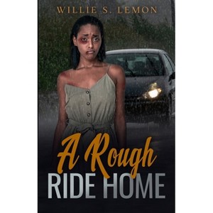 A Rough Ride Home - by  Willie Lemon (Paperback) - 1 of 1