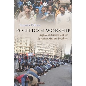 Politics as Worship - (Modern Intellectual and Political History of the Middle East) by  Sumita Pahwa (Paperback) - 1 of 1