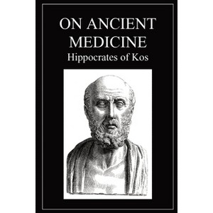 On Ancient Medicine - by  Hippocrates of Kos (Paperback) - 1 of 1