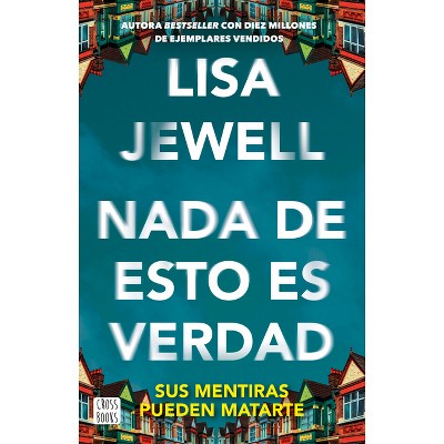 NADA de Esto Es Verdad (Novela) / None of This Is True (a Novel) - by  Lisa Jewell (Paperback)