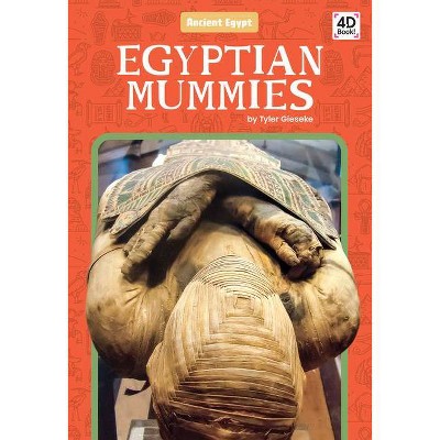 Egyptian Mummies - (Ancient Egypt) by  Tyler Gieseke (Paperback)