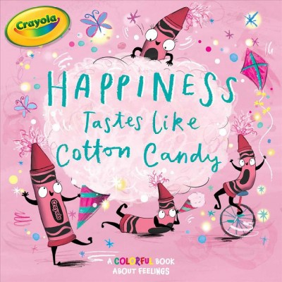 Happiness Tastes Like Cotton Candy - (Crayola) by  Tina Gallo (Paperback)