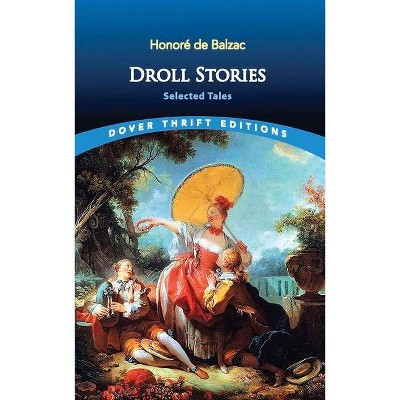 Droll Stories - (Dover Thrift Editions) by  Honore De Balzac (Paperback)