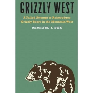 Grizzly West - by  Michael J Dax (Hardcover) - 1 of 1