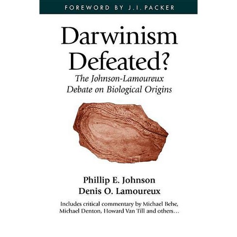 Darwinism Defeated By Phillip E Johnson Denis O Lamoureux Paperback Target