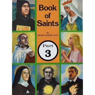 Book of Saints (Part 3), 3 - by  Lawrence G Lovasik (Paperback)