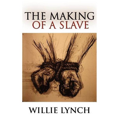 The Willie Lynch Letter and the Making of a Slave - (Paperback)