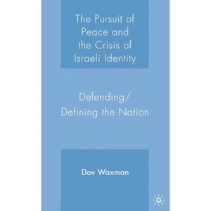 The Pursuit of Peace and the Crisis of Israeli Identity - Annotated by  D Waxman (Hardcover) - 1 of 1