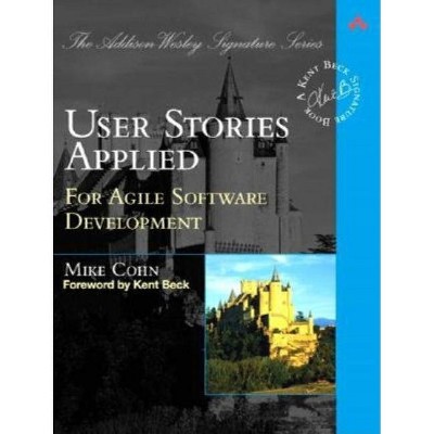 User Stories Applied - (Addison-Wesley Signature Series (Beck)) by  Mike Cohn (Paperback)