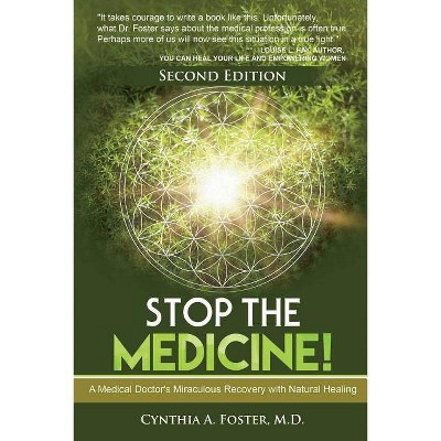 Stop the Medicine! - by  Cynthia a Foster MD (Paperback)