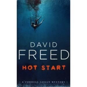 Hot Start - (Cordell Logan Mysteries) by  David Freed (Paperback) - 1 of 1