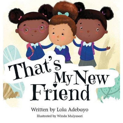 That's My New Friend - (The Twinventures) by  Lola Adebayo (Hardcover)