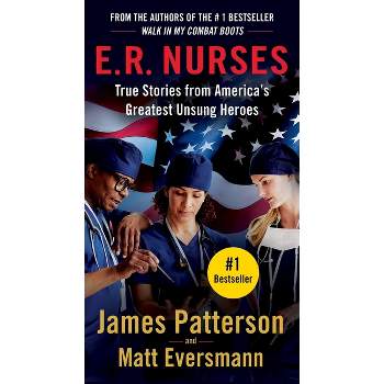 E.R. Nurses - by  James Patterson & Matt Eversmann (Paperback)