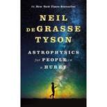 Astrophysics for People in a Hurry -  by Neil deGrasse Tyson (Hardcover)