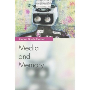 Media and Memory - (Media Topics) by  Joanne Garde-Hansen (Paperback) - 1 of 1